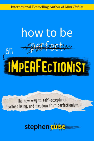 How to Be an Imperfectionist: The New Way to Self-Acceptance, Fearless Living, and Freedom from Perfectionism cover